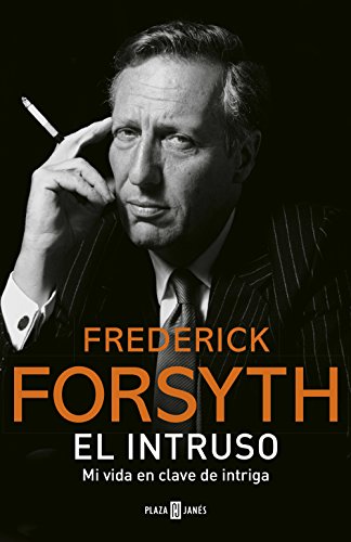 El intruso: Mi vida en clave de intriga (Spanish Edition)