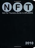 Not For Tourists Guide to Atlanta 2010 (Not for Tourists Guidebook) (Not For Tourists Guidebooks)