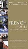 French Hotels, Chateaux and Inns (Alastair Sawday's Special Places to Stay)