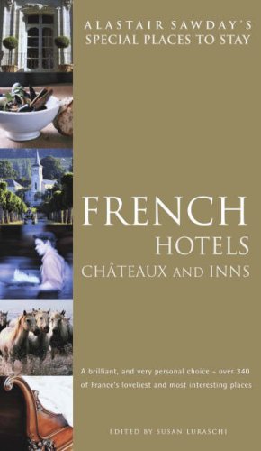 French Hotels, Chateaux and Inns (Alastair Sawday's Special Places to Stay)