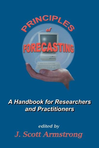 Principles of Forecasting - A Handbook for Researchers and Practitioners (International Series in Operations Research & Management Science)
