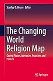 The changing world religion map : sacred places, identities, practices and politics