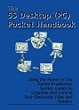 The 5S Desktop (PC) Pocket Handbook - Using the Power of the Toyota Production System (Lean) to Organize and Control Your Electronic Files and Folders