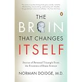 The Brain That Changes Itself: Stories of Personal Triumph from the Frontiers of Brain Scienceby Norman Doidge