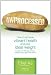 Books : Unprocessed: How to achieve vibrant health and your ideal weight. [Paperback]