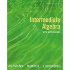 Intermediate Algebra with Applications by Richard N. Aufmann, Vernon C. Barker, and Joanne Lockwood
