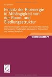 Produkt-Bild: Einsatz der Bioenergie in Abh&auml;ngigkeit von der Raum- und Siedlungsstruktur: W&auml;rmetechnologien zwischen technischer Machbarkeit, &ouml;konomischer ... Wirksamkeit und sozialer Akzeptanz