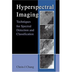 Click here to buy Hyperspectral Imaging: Techniques for Spectral Detection and Classification by Chein-I. Chang.