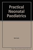 Practical neonatal paediatrics