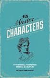 45 Master Characters, Revised Edition: Mythic Models for Creating Original Characters