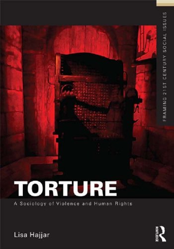 Torture: A Sociology of Violence and Human Rights (Framing 21st Century Social Issues)