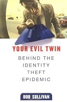 Your Evil Twin: Behind the Identity Theft Epidemic