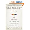 Unfriendly Fire: How the Gay Ban Undermines the Military and Weakens America