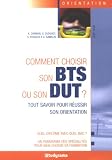 Comment choisir son BTS ou son DUT ? Comment choisir son BTS ou son DUT ?