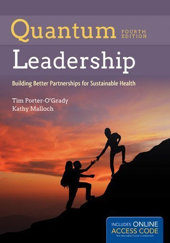 Quantum Leadership: Building Better Partnerships for Sustainable Health 4th edition by Porter-O'Grady, Tim, Malloch, Kathy (2015) Hardcover