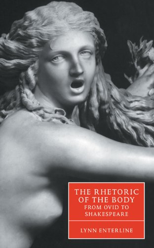 The Rhetoric of the Body from Ovid to Shakespeare (Cambridge Studies in Renaissance Literature and Culture)