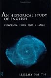 An Historical Study of English: Function, form and change