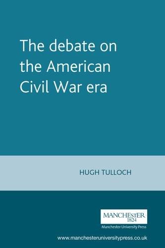 The debate on the American Civil War era (Issues in Historiography MUP)