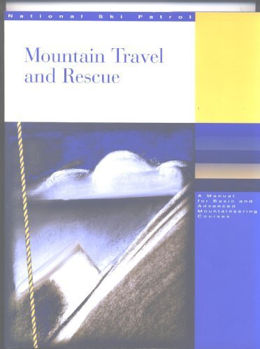 Mountain Travel and Rescue: A Manual for Basic and Advanced Mountaineering Courses (1995-05-03)