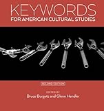 Keywords for American Cultural Studies, Second Edition