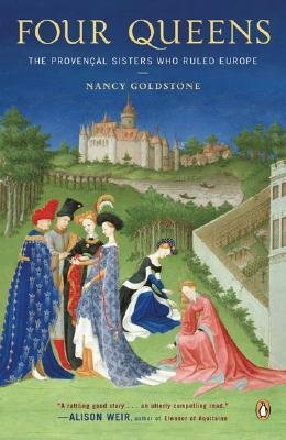 [ Four Queens: The Provencal Sisters Who Ruled Europe By Goldstone, Nancy ( Author ) Paperback 2008 ]