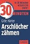 30 Minuten Arschl�cher z�hmen