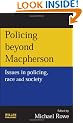 Policing beyond Macpherson: Issues in Policing, Race and Society