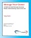 Manage Your Career: 10 Keys to Survival and Success When Interviewing and on the Job