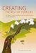 Creating the Rest of Your Life, An Atlas for Manifesting Success & Excellence in Life & Work