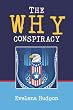 The Why Conspiracy: On election day November 4, 2008 our USofA will see either a newly-elected President or the end of our government as we have known ... this open letter to Senator Hillary Clinton