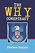 The Why Conspiracy: On election day November 4, 2008 our USofA will see either a newly-elected President or the end of our government as we have known ... this open letter to Senator Hillary Clinton