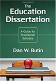 The Education Dissertation: A Guide for Practitioner Scholars