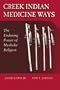 Creek Indian Medicine Ways: The Enduring Power of Mvskoke Religion