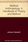Medical anthropology : a handbook of theory and method