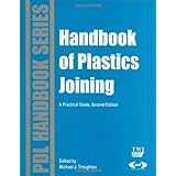 handbook of plastics joining second edition a practical guide plastics design library