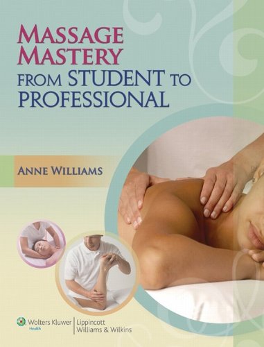 Massage Mastery: From Student to Professional (LWW Massage Therapy and Bodywork Educational Series)