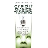Credit Basics Training: Eye-Opening Revelations to Change your Life for the Better