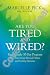 Are You Tired and Wired?: Your Simple 30-Day Program for Overcoming Adrenal Fatigue and Feeling Fantastic