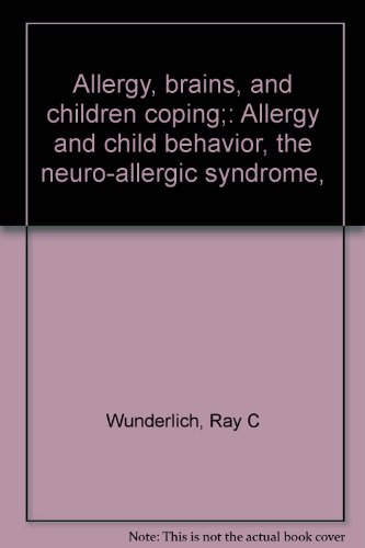 Allergy, brains, and children coping;: Allergy and child behavior, the neuro-allergic syndrome,