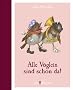 Alle V�glein sind schon da!