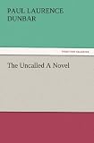 The Uncalled A Novel (TREDITION CLASSICS)