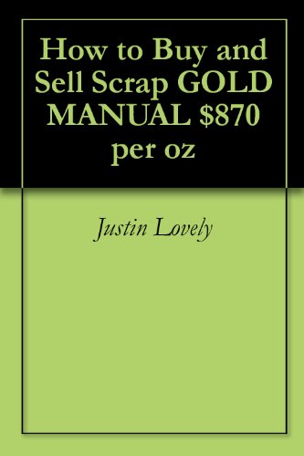 How to Buy and Sell Scrap GOLD MANUAL $870 per 