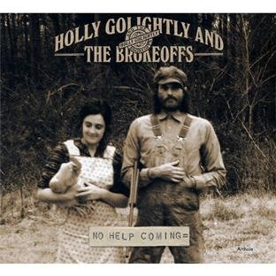Holly Golightly & The Brokeoffs - No Help Coming - Zortam Music