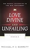 Love Divine and Unfailing: The Gospel According to Hosea