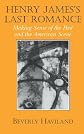 Henry James' Last Romance: Making Sense of the Past and the American Scene (Cambridge Studies in American Literature and Culture)