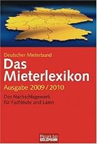 Das Mieterlexikon - Ausgabe 2009/2010: Das Nachschlagewerk für Fachleute und Laien