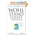 Wohlstand ohne Wachstum: Leben und Wirtschaften in einer endlichen Welt