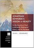 Jonathan Edwards's Vision of Reality: The Relationship of God to the World, Redemption History, and the Reprobate (Princeton Theological Monograph) Image of Jonathan Edwards's Vision of Reality: The Relationship of God to the World, Redemption History, and the Reprobate (Princeton Theological Monograph)