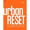 urbanRESET: Freilegen immanenter Potenziale st�dtischer R�ume / How to Activate Immanent Potential of Urban Spaces