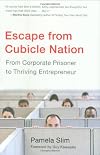 Escape from Cubicle Nation: From Corporate Prisoner to Thriving Entrepreneur